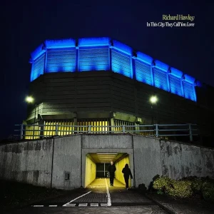 HAWLEY, RICHARD - IN THIS CITY THEY CALL YOU LOVE