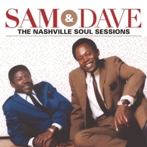 SAM & DAVE - NASHVILLE SOUL SESSIONS
