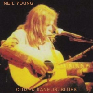 YOUNG, NEIL - CITIZEN KANE JR. BLUES (LIVE AT THE BOTTOM LINE)
