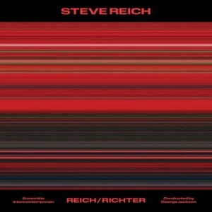 ENSEMBLE INTERCONTEMPORAIN - STEVE REICH: REICH/RICHTER