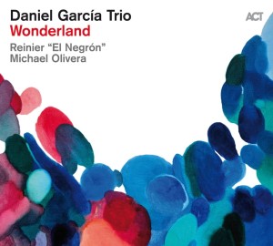 GARCIA, DANIEL TRIO & GUESTS - WONDERLAND
