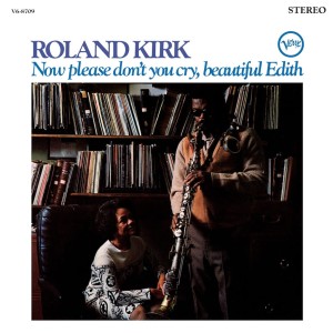 KIRK, ROLAND - NOW PLEASE DON'T YOU CRY, BEAUTIFUL EDITH (ACOUSTIC SOUNDS)