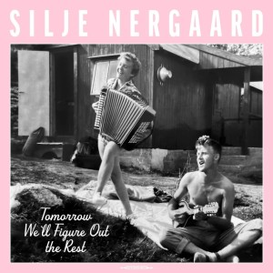 NERGAARD, SILJE - TOMORROW WE'LL FIGURE OUT THE REST