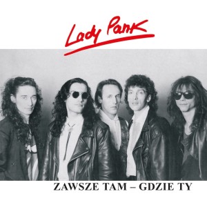 LADY PANK - ZAWSZE TAM, GDZIE TY