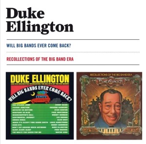 ELLINGTON, DUKE - WILL BIG BANDS EVER COME BACK / RECOLLECTIONS OF THE BIG BAND ERA