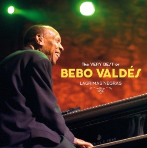 VALDES, BEBO - LAGRIMAS NEGRAS: THE VERY BEST OF BEBO VALDES