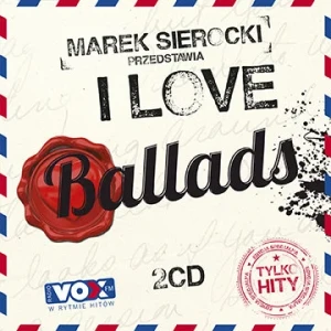 VARIOUS - MAREK SIEROCKI PRZEDSTAWIA: I LOVE BALLADS