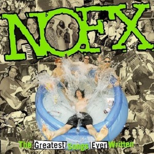 NOFX - THE GREATEST SONGS EVER WRITTEN (US VERSION)