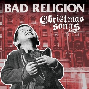 BAD RELIGION - CHRISTMAS SONGS (US VERSION)