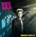 IDOL, BILLY - DREAM INTO IT
