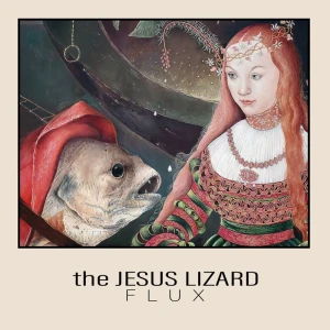 JESUS LIZARD, THE - FLUX (RSD 2025)