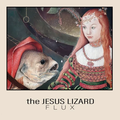 JESUS LIZARD, THE - FLUX (RSD 2025)