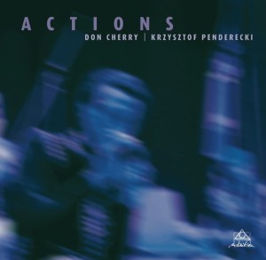 CHERRY, DON & KRZYSZTOF PENDERECKI - ACTIONS: LIVE AT DONAUESCHINGEN 1971