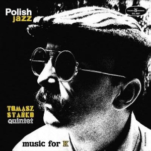 STANKO, TOMASZ QUINTET - MUSIC FOR K (POLISH JAZZ)