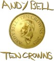 BELL, ANDY - TEN CROWNS (WHITE VINYL)