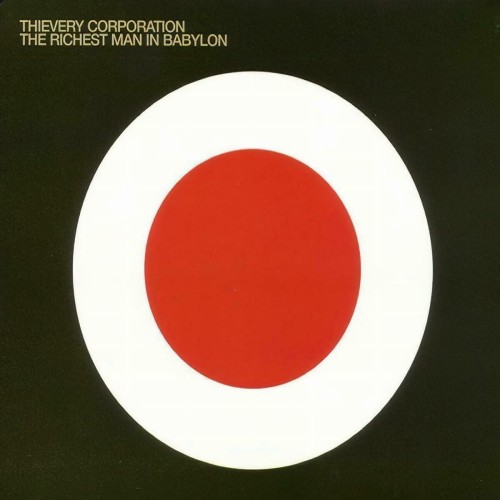 THIEVERY CORPORATION - THE RICHEST MAN IN BABYLON