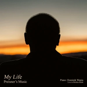 PREISNER, ZBIGNIEW / DOMINIK WANIA - MY LIFE, PREISNER'S MUSIC