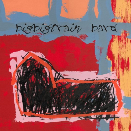 BIG BIG TRAIN - BARD