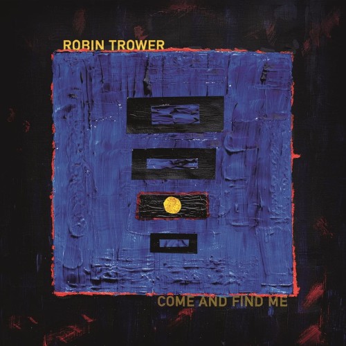 TROWER, ROBIN - COME AND FIND ME
