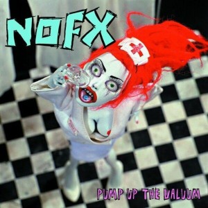 NOFX - PUMP UP THE VALUUM (US VERSION)