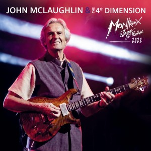 MCLAUGHLIN, JOHN & THE 4TH DIMENSION - LIVE AT MONTREUX JAZZ FESTIVAL 2022