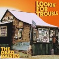 DEAD DAISIES, THE - LOOKIN' FOR TROUBLE