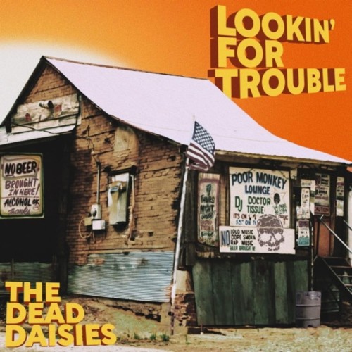 DEAD DAISIES, THE - LOOKIN' FOR TROUBLE