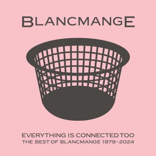 BLANCMANGE - EVERYTHING IS CONNECTED TOO: BEST OF 1979-2024 (RSD 2025)