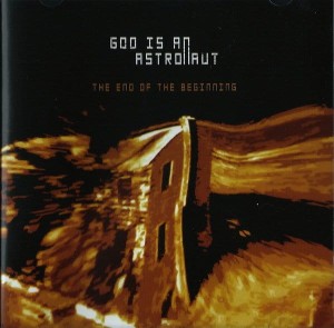 GOD IS AN ASTRONAUT  - THE END OF THE BEGINNING
