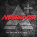 ANNIHILATOR - MORE NOISE VOL 1