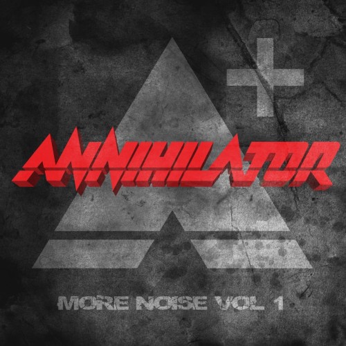 ANNIHILATOR - MORE NOISE VOL 1