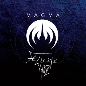 MAGMA - FELICITE THOSZ