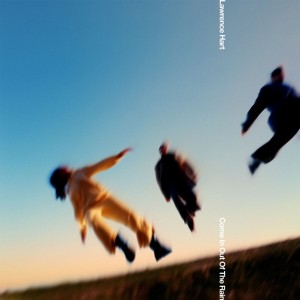 HART, LAWRENCE - COME IN OUT OF THE RAIN