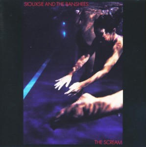 SIOUXSIE & THE BANSHEES - THE SCREAM
