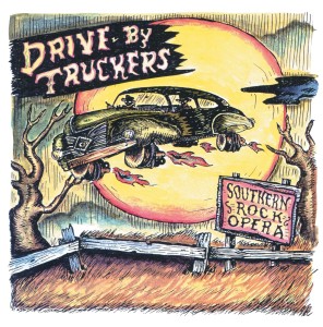 DRIVE-BY TRUCKERS - SOUTHERN ROCK OPERA