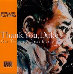 ARKADIA JAZZ ALL-STARS - THANK YOU, DUKE ELLINGTON