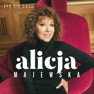 MAJEWSKA, ALICJA - ŻYĆ SIĘ CHCE