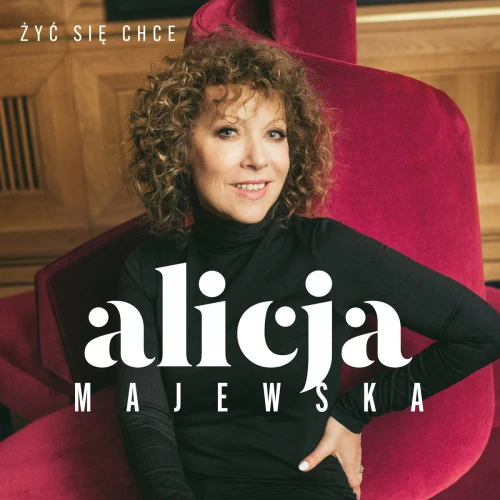 MAJEWSKA, ALICJA - ŻYĆ SIĘ CHCE