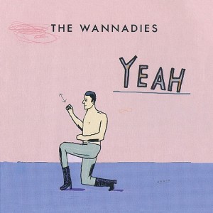 WANNADIES, THE - YEAH