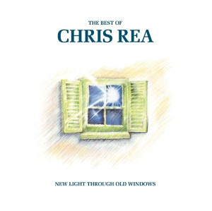 REA, CHRIS - NEW LIGHT THROUGH OLD WINDOWS: THE BEST OF CHRIS REA (2025 REMASTER)