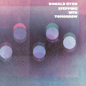 BYRD, DONALD - STEPPING INTO TOMORROW (BLUE NOTE CLASSIC)