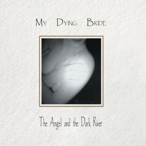 MY DYING BRIDE - THE ANGEL & THE DARK RIVER (30TH ANNIV.)