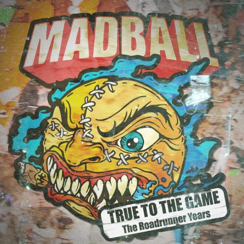 MADBALL - TRUE TO THE GAME: THE ROADRUNNER YEARS