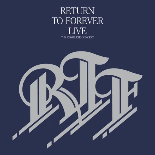 RETURN TO FOREVER - LIVE: THE COMPLETE CONCERT