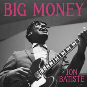 BATISTE, JON - BIG MONEY