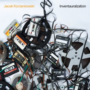 KORZENIOWSKI, JACEK - INVENTAURALZATION