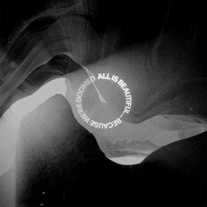 WE CAME AS ROMANS - ALL IS BEAUTIFUL… BECAUSE WE’RE DOOMED