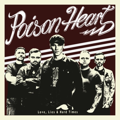 POISON HEART - LOVE, LIES AND HARD TIMES