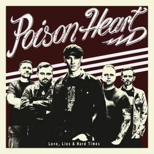 POISON HEART - LOVE, LIES AND HARD TIMES