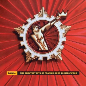 FRANKIE GOES TO HOLLYWOOD - BANG! THE GREATEST HITS OF FRANKIE GOES TO HOLLYWOOD
